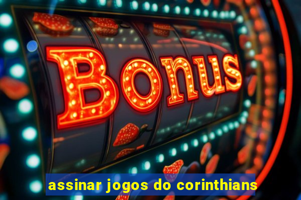 assinar jogos do corinthians