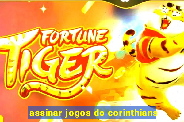 assinar jogos do corinthians