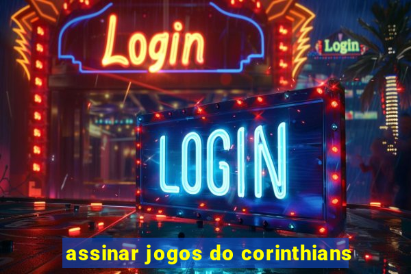 assinar jogos do corinthians