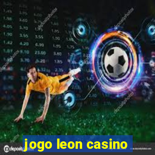 jogo leon casino