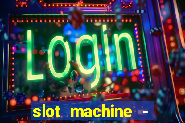 slot machine - free casino