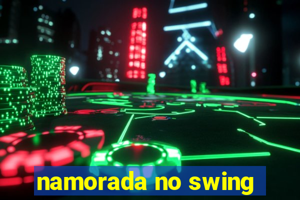 namorada no swing