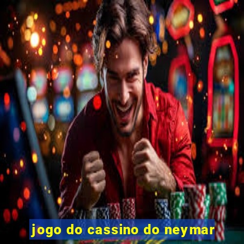 jogo do cassino do neymar