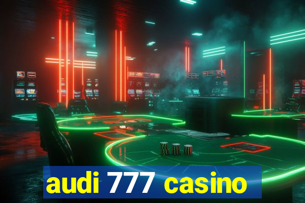 audi 777 casino