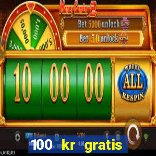 100 kr gratis casino 2018