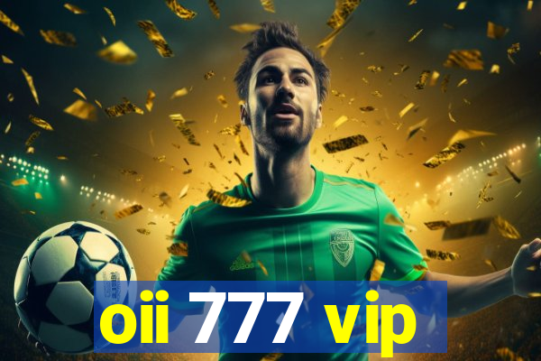 oii 777 vip