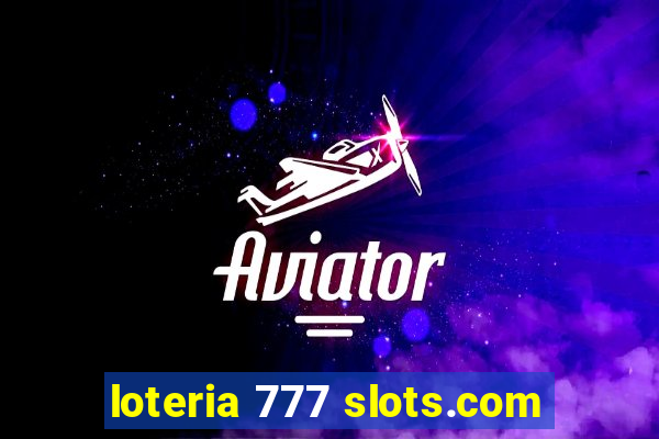 loteria 777 slots.com