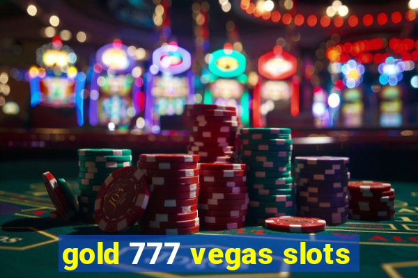 gold 777 vegas slots