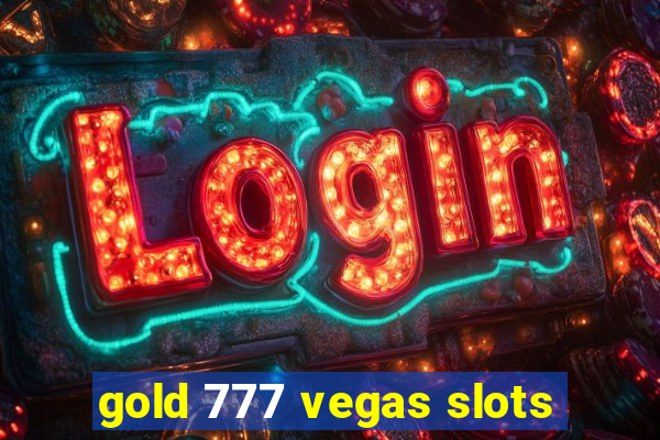 gold 777 vegas slots