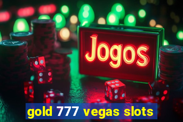 gold 777 vegas slots