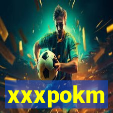 xxxpokm