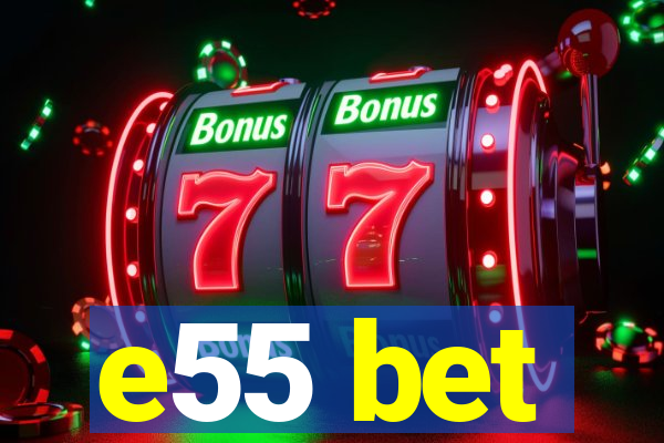 e55 bet