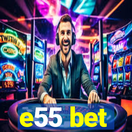 e55 bet