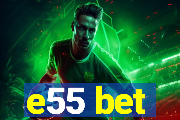 e55 bet