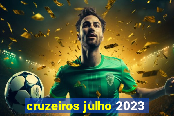 cruzeiros julho 2023