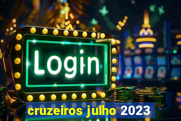 cruzeiros julho 2023