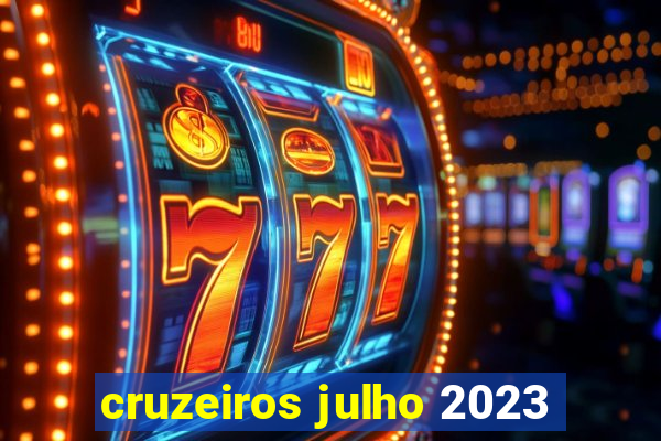 cruzeiros julho 2023