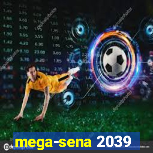 mega-sena 2039