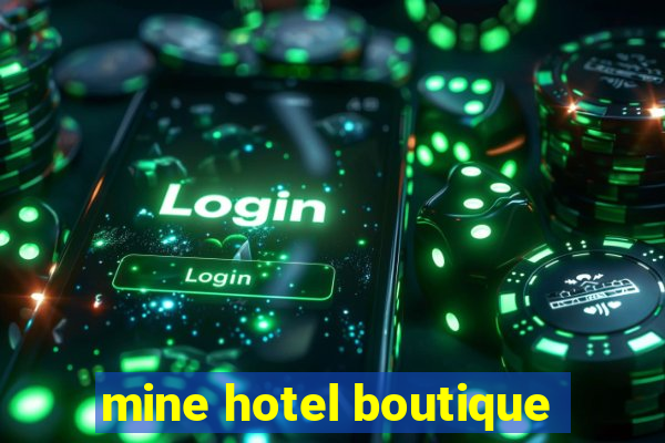 mine hotel boutique