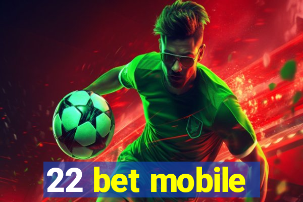 22 bet mobile