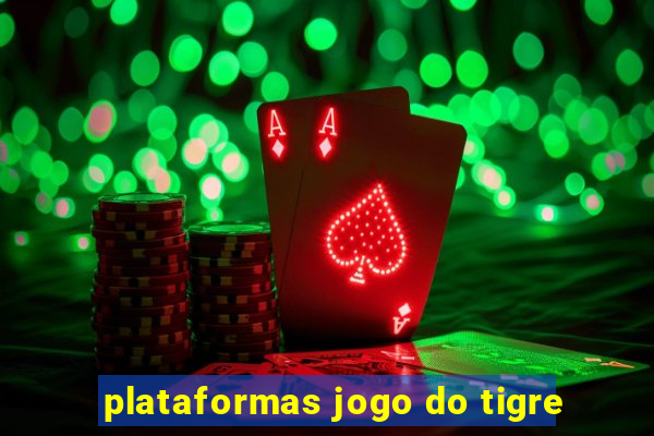 plataformas jogo do tigre