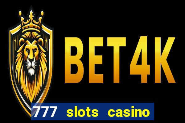 777 slots casino real money