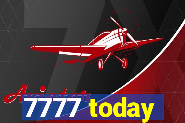 7777 today