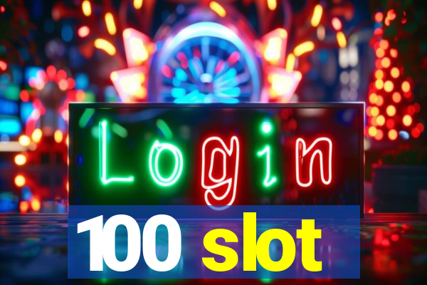 100 slot