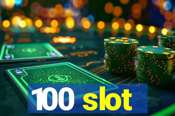 100 slot