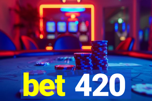 bet 420