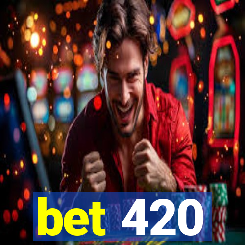 bet 420