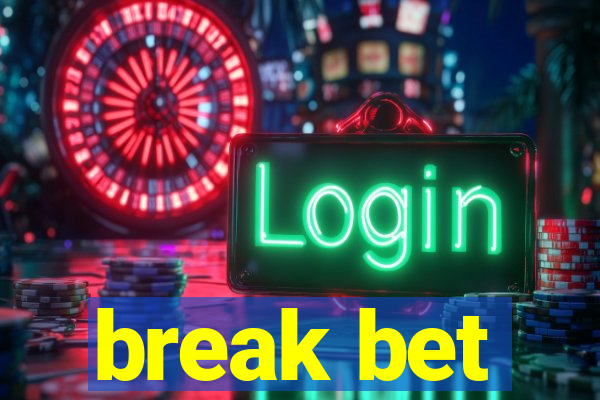 break bet