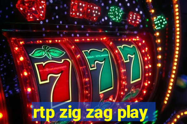 rtp zig zag play