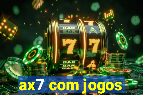 ax7 com jogos