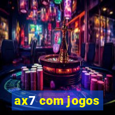 ax7 com jogos