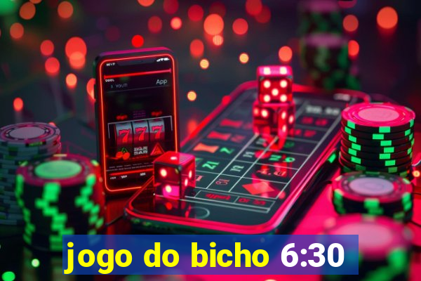 jogo do bicho 6:30