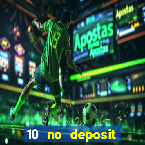 10 no deposit bonus casino