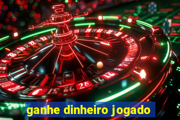 ganhe dinheiro jogado