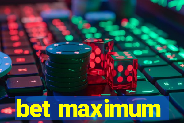 bet maximum