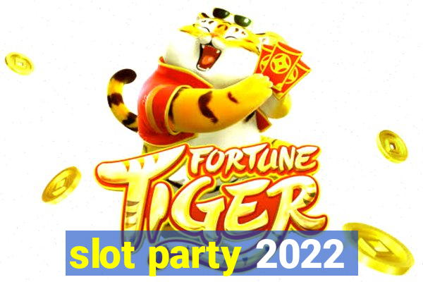 slot party 2022