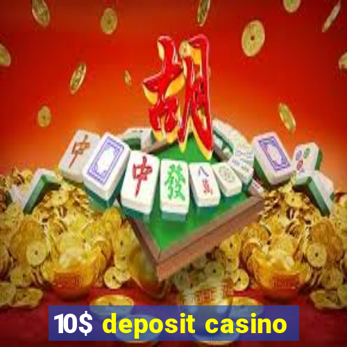 10$ deposit casino