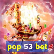 pop 53 bet