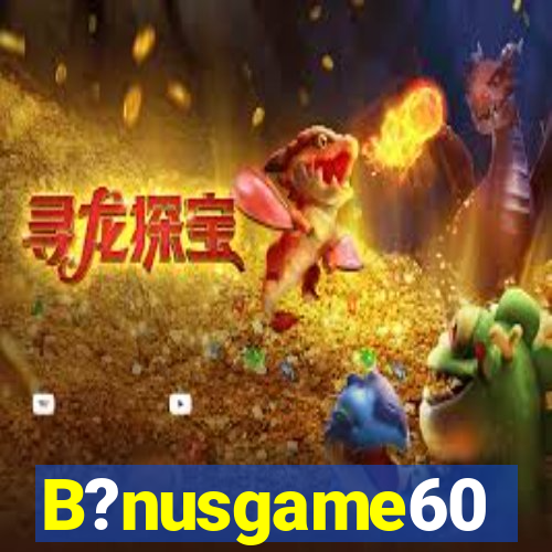 B?nusgame60