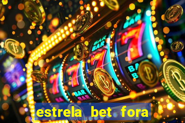 estrela bet fora do ar