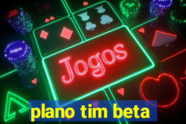 plano tim beta