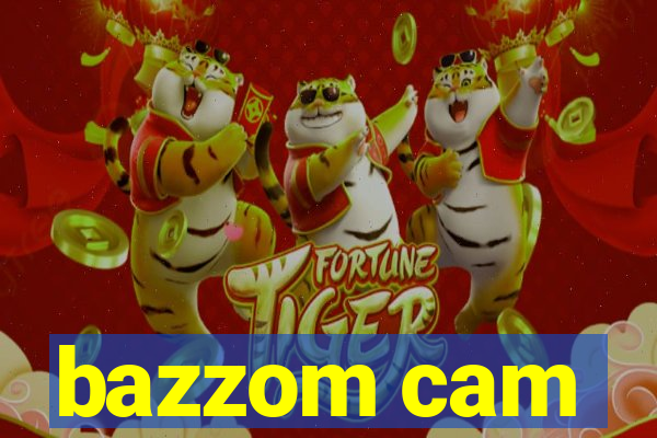 bazzom cam