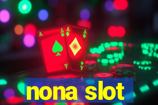 nona slot