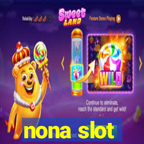 nona slot