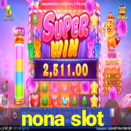 nona slot