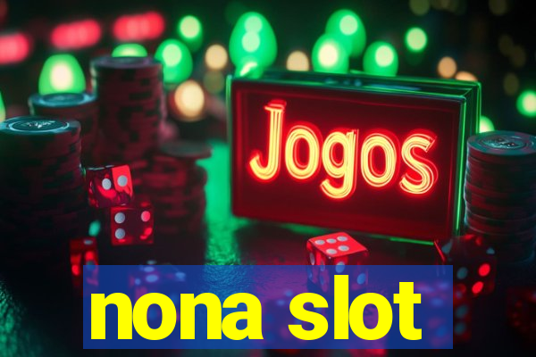 nona slot